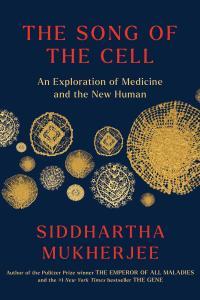 Siddhartha Mukherjee The Song of the Cell and other works 4 books