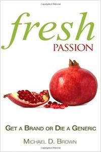 Fresh Passion Get a Brand Or Die a Generic by Michael D Brown EPUB