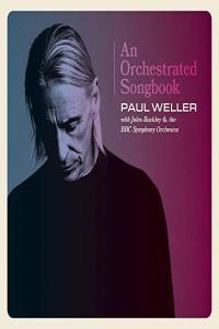 Paul Weller An Orchestrated Songbook With Jules Buckley The BBC Symphony Orchestra 2021 2