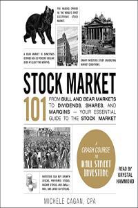 Stock Market 101 From Bull and Bear Markets to Dividends Shares and Margins Your Essential Guid