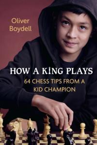 How a King Plays 64 Chess Tips from a Kid Champion
