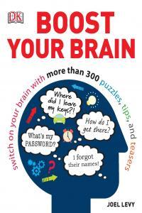 Boost Your Brain Switch on Your Brain with Over 300 Puzzles Tips and Teasers By DK