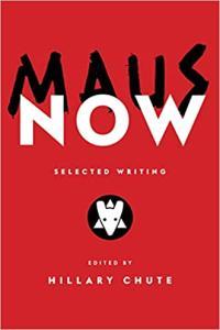 Maus Now Selected Writing by Hillary Chute EPUB