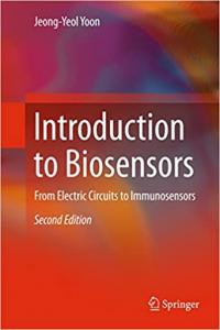 Introduction to Biosensors From Electric Circuits to Immunosensors by Jeong Yeol Yoon PDF
