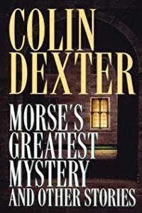 Morse s Greatest Mystery and Other Stories by Colin Dexter MOBI