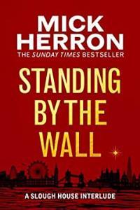 Standing by the Wall A Slough House Interlude by Mick Herron EPUB