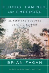Floods Famines and Emperors El Nino and the Fate of Civilizations by Brian Fagan EPUB