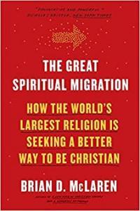 The Great Spiritual Migration How the World s Largest Religion Is Seeking a Better Way to Be C