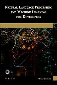 Natural Language Processing and Machine Learning for Developers by Oswald Campesato PDF