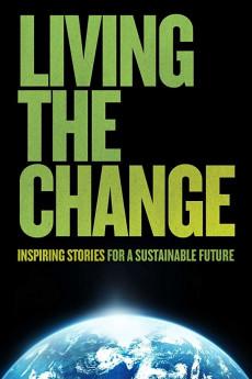 Living the Change: Inspiring Stories for a Sustainable Future 2018 720p web YTS