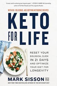 Keto for Life Reset Your Biological Clock in 21 Days and Optimize Your Diet for Longevity by Mark S