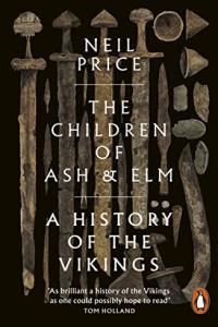Children of Ash and Elm A History of the Vikings by Neil Price EPUB