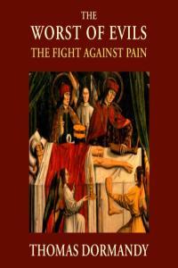 The Worst of Evils The Fight Against Pain Thomas Dormandy 2013 Health Audiobook miok