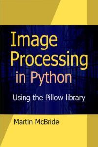 Image Processing in Python Processing raster images with the Pillow library FreeCourseWeb
