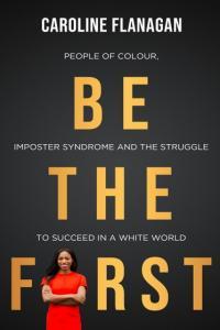 Be The First People of Colour Imposter Syndrome and the Struggle to Succeed in a White World