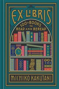 Ex Libris 100 Books to Read and Reread by Michiko Kakutani EPUB