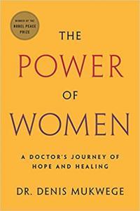 The Power of Women A Doctor s Journey of Hope and Healing by Denis Mukwege EPUB