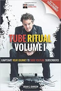 Tube Ritual Jumpstart Your Journey to 5 000 Youtube Subscribers by Brian G Johnson EPUB