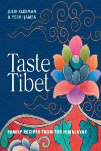 Taste Tibet Family Recipes From the Himalayas