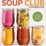 The Soup Club Cookbook Feed Your Friends Feed Your Family Feed Yourself Courtney Allison Tina Ca
