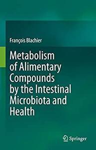 Metabolism of Alimentary Compounds by the Intestinal Microbiota and Health FreeCourseWeb