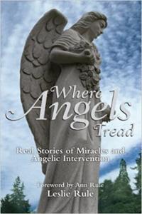 Where Angels Tread Real Stories of Miracles and Angelic Intervention by Leslie Rule EPUB