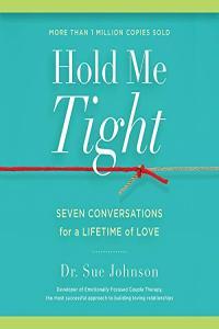 Sue Johnson Hold Me Tight Seven Conversations for a Lifetime of Love