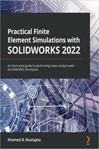 Practical Finite Element Simulations with SOLIDWORKS 2022 by Khameel B Mustapha EPUB