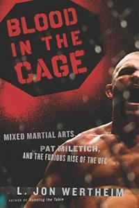 Blood in the Cage Mixed Martial Arts Pat Miletich and the Furious Rise of the UFC by L Jon Werth