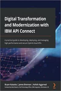 Digital Transformation and Modernization with IBM API Connect by Bryon Kataoka EPUB