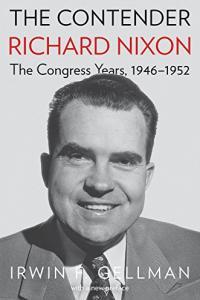 The Contender Richard Nixon the Congress Years 1946 1952 by Irwin F Gellman EPUB