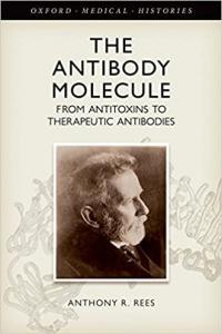 The Antibody Molecule From Antitoxins to Therapeutic Antibodies by Anthony R Rees EPUB