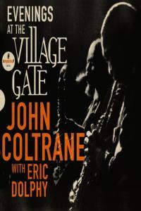 John Coltrane Eric Dolphy Evenings At The Village Gate John Coltrane with Eric Dolphy Live 20