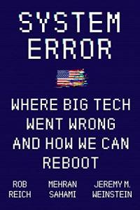 System Error Where Big Tech Went Wrong and How We Can Reboot by Rob Reich EPUB