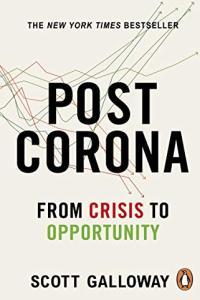 Post Corona From Crisis to Opportunity by Scott Galloway EPUB