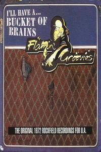 The Flamin Groovies I ll Have A Bucket Of Brains 1972 1995
