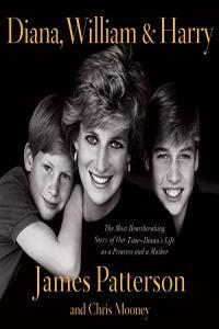 James Patterson Chris Mooney Diana William and Harry The Heartbreaking Story of a Princess an