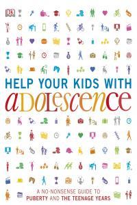 Help Your Kids with Adolescence By DK
