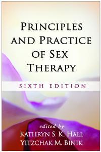 Principles and Practice of Sex Therapy Sixth Edition By Kathryn S K Hall