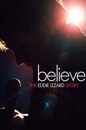 Believe: The Eddie Izzard Story 2009 1080p web YTS