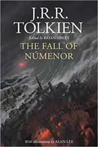 The Fall of Númenor and Other Tales from the Second Age of Middle earth by J R R Tolkien Alan Lee