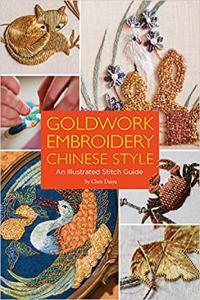 Goldwork Embroidery Chinese Style An Illustrated Stitch Guide by Daiyu Chen EPUB