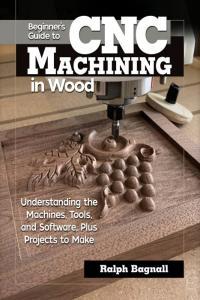Beginner s Guide to CNC Machining in Wood Understanding the Machines Tools and Software