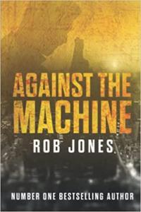 Against The Machine by Rob Jones EPUB