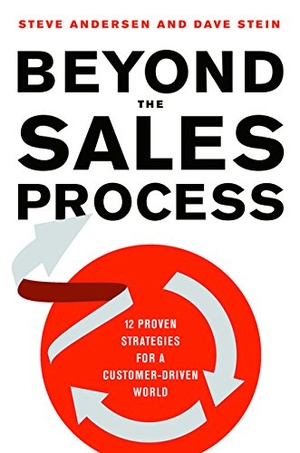 Beyond the Sales Process 12 Proven Strategies for a Customer Driven World 2016 Pdf Gooner