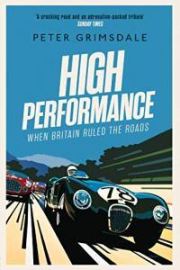 High Performance When Britain Ruled the Roads by Peter Grimsdale MOBI