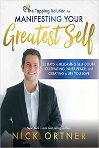 The Tapping Solution for Manifesting Your Greatest Self by Nick Ortner EPUB