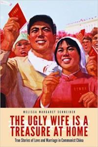 The Ugly Wife Is a Treasure at Home True Stories of Love and Marriage in Communist China by Melissa