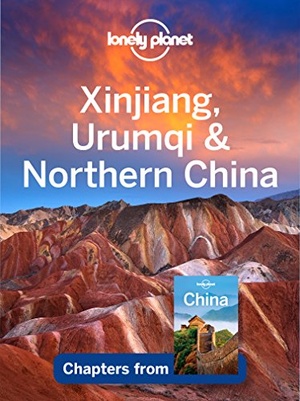 Lonely Planet Xinjiang Urumqi Northern China Travel Guide 2016 Epub Gooner