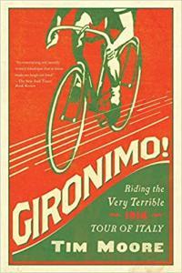 Gironimo Riding the Very Terrible 1914 Tour of Italy by Tim Moore EPUB